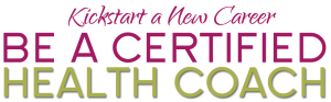 Become a Certified Health Coach - Kickstart a new career