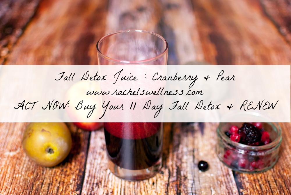 rachel fall detox cranberry and pear juice