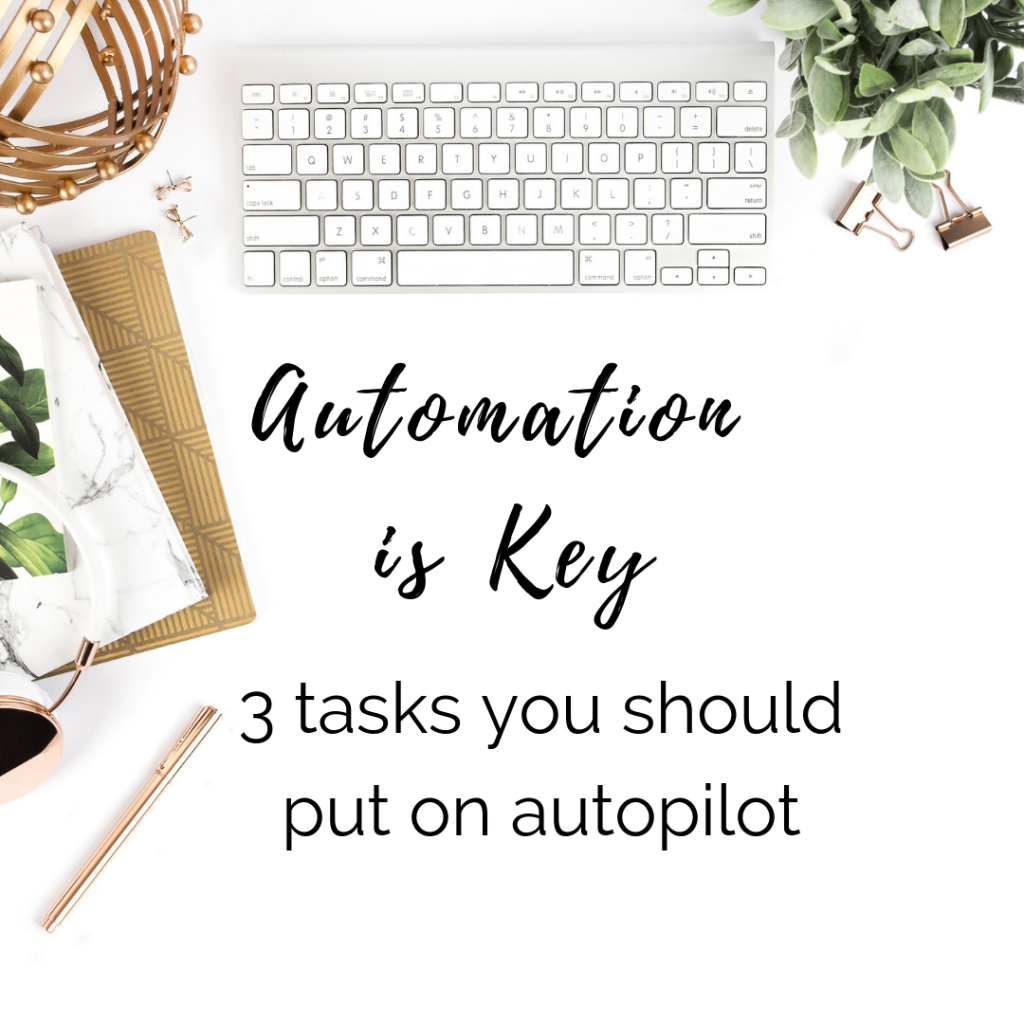 Automation is Key 3 tasks you should put on autopilot